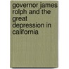 Governor James Rolph And The Great Depression In California door James Worthen