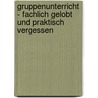 Gruppenunterricht - Fachlich Gelobt Und Praktisch Vergessen by David Jugel