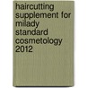 Haircutting Supplement For Milady Standard Cosmetology 2012 by Milady Milady