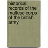 Historical Records Of The Maltese Corps Of The British Army door Major A.G. Chesney