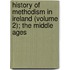 History Of Methodism In Ireland (Volume 2); The Middle Ages