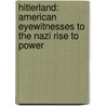 Hitlerland: American Eyewitnesses To The Nazi Rise To Power door Andrew Nagorski