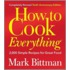How To Cook Everything: 2,000 Simple Recipes For Great Food