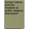 Human Nature And The Freedom Of Public Religious Expression door Stephen G. Post