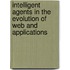 Intelligent Agents In The Evolution Of Web And Applications