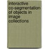 Interactive Co-Segmentation Of Objects In Image Collections