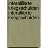 Interalliierte Kriegsschulden Interalliierte Kriegsschulden by Friedrich Von Rechteren