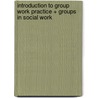 Introduction to Group Work Practice + Groups in Social Work door Ronald W. Toseland