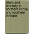 Islam And Ethnicity In Northern Kenya And Southern Ethiopia