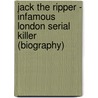 Jack the Ripper - Infamous London Serial Killer (Biography) door Biographiq