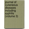 Journal Of Cutaneous Diseases Including Syphilis (Volume 3) by American Dermatological Association