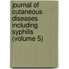 Journal Of Cutaneous Diseases Including Syphilis (Volume 5) by Unknown Author