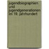 Jugendbiographien Und Jugendgenerationen Im 19. Jahrhundert