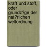 Kraft Und Stoff, Oder Grundz?Ge Der Nat?Rlichen Weltordnung door Ludwig B. Chner