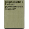 Kritische Blatter Fr Forst- Und Jagdwissenschaft, Volume 27 door Wilhelm Pfeil