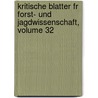 Kritische Blatter Fr Forst- Und Jagdwissenschaft, Volume 32 by Wilhelm Pfeil