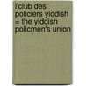 L'Club Des Policiers Yiddish = The Yiddish Policmen's Union door Michael Chabon