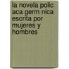 La Novela Polic Aca Germ Nica Escrita Por Mujeres Y Hombres door Marcos Roman Prieto