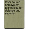 Laser Source And System Technology For Defense And Security door Gary L. Wood