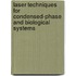 Laser Techniques For Condensed-Phase And Biological Systems