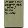 Learning about Creativity from the Life of Steven Spielberg by Erin M. Hovanec