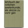 Lehrbuch Der Rztlichen Seelenkunde; Als Skizze Zu Vortr Gen by Ernst Feuchtersleben
