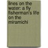 Lines On The Water: A Fly Fisherman's Life On The Miramichi
