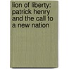 Lion Of Liberty: Patrick Henry And The Call To A New Nation door Unger Harlow G