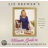Liz Brewer's Ultimate Guide To Party Planning And Etiquette door Liz Brewer