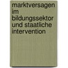 Marktversagen Im Bildungssektor Und Staatliche Intervention by Alexander Tho Seeth