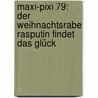 Maxi-Pixi 79: Der Weihnachtsrabe Rasputin findet das Glück by Isabel Abedi