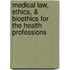 Medical Law, Ethics, & Bioethics For The Health Professions