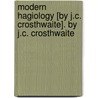 Modern Hagiology [By J.C. Crosthwaite]. By J.C. Crosthwaite door John Clarke Crosthwaite