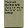 Mountain Skylines And Place Names In Llandudno And District by Anon