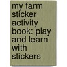 My Farm Sticker Activity Book: Play And Learn With Stickers door Paul Calver