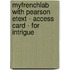 Myfrenchlab With Pearson Etext - Access Card - For Intrigue