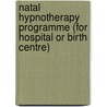 Natal Hypnotherapy Programme (For Hospital Or Birth Centre) door Maggie Howell