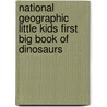 National Geographic Little Kids First Big Book of Dinosaurs by Catherine D. Hughes