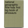 National Geographic Little Kids First Big Book of Dinosaurs door Catherine D. Hughes