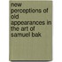 New Perceptions Of Old Appearances In The Art Of Samuel Bak