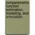 Nonparametric Function Estimation, Modeling, And Simulation