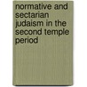 Normative And Sectarian Judaism In The Second Temple Period door Moshe Weinfeld