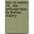 Norr Na Volume 14; . The Arthurian Tales. By Thomas Mallory