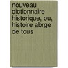 Nouveau Dictionnaire Historique, Ou, Histoire Abrge de Tous door Louis Ma eul Chaudon