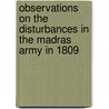 Observations On The Disturbances In The Madras Army In 1809 door Sir John Malcolm