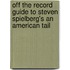 Off The Record Guide To Steven Spielberg's An American Tail