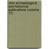Ohio Archaeological And Historical Publications (Volume 17) by Ohio Historical Society