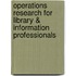 Operations Research For Library & Information Professionals