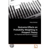 Outcome Effects on Probability Weighting in Prospect Theory door Philip A. Wickham