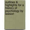Outlines & Highlights For A History Of Psychology By Lawson by Cram101 Textbook Reviews